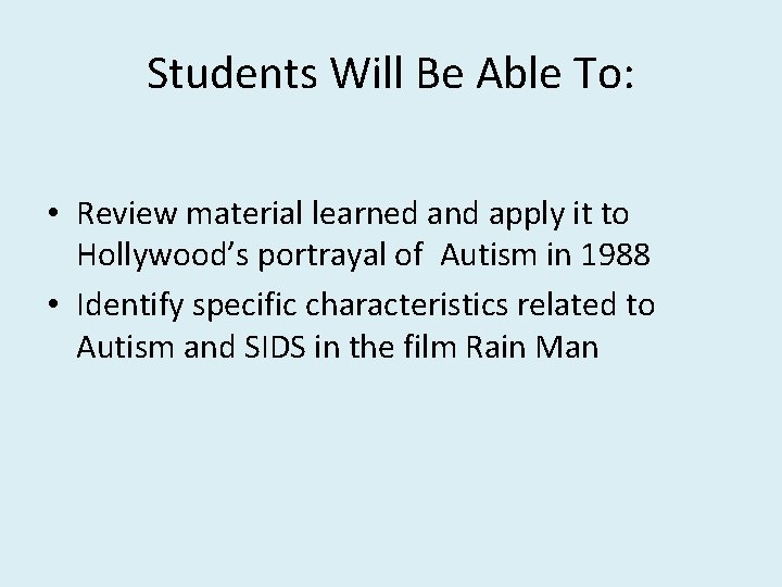 Students Will Be Able To: • Review material learned and apply it to Hollywood’s