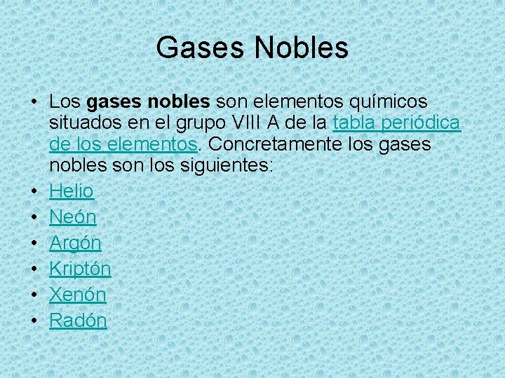 Gases Nobles • Los gases nobles son elementos químicos situados en el grupo VIII