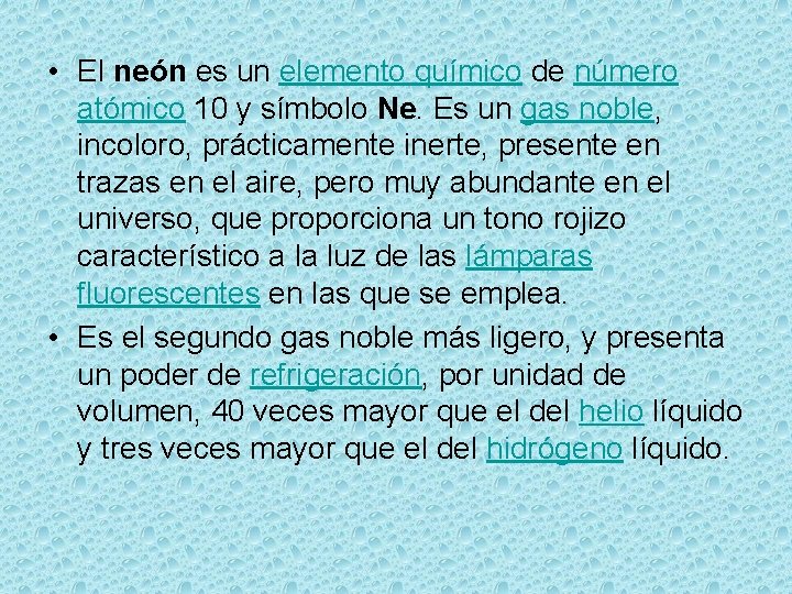  • El neón es un elemento químico de número atómico 10 y símbolo