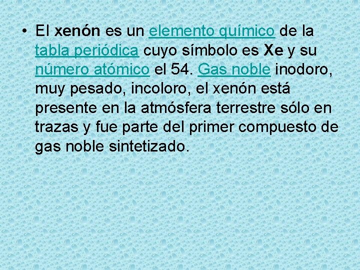  • El xenón es un elemento químico de la tabla periódica cuyo símbolo