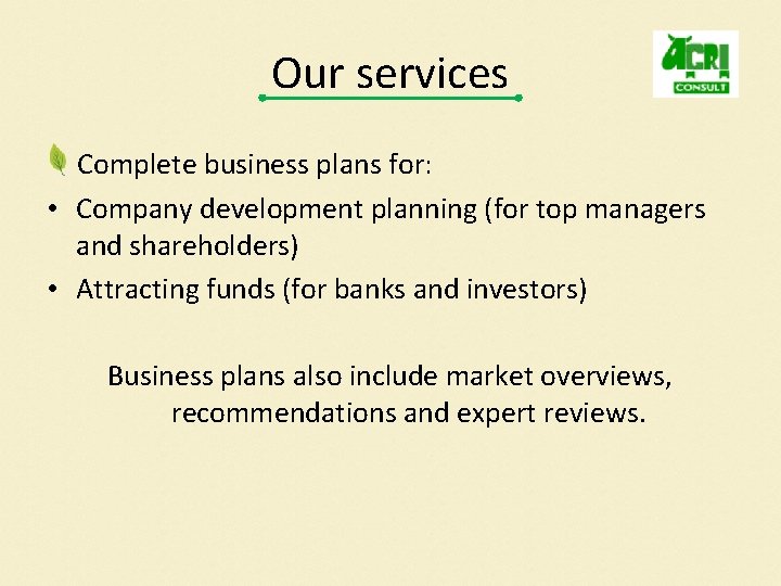 Our services Complete business plans for: • Company development planning (for top managers and