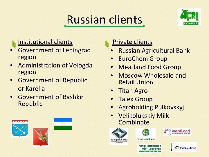 Russian clients • • Institutional clients Government of Leningrad region Administration of Vologda region