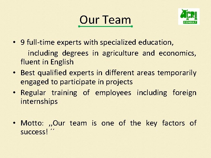 Our Team • 9 full-time experts with specialized education, including degrees in agriculture and