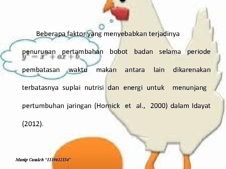 Beberapa faktor yang menyebabkan terjadinya penurunan pertambahan bobot badan selama periode pembatasan waktu makan