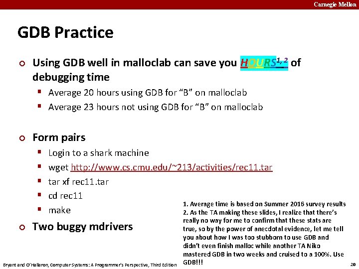 Carnegie Mellon GDB Practice ¢ Using GDB well in malloclab can save you HOURS