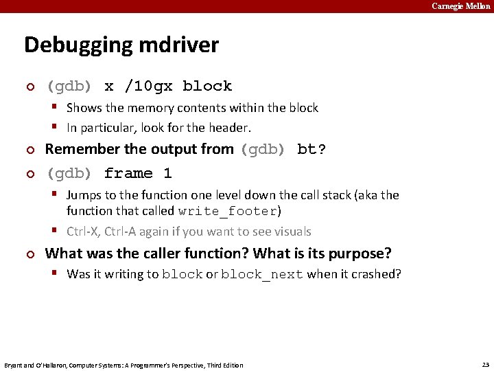 Carnegie Mellon Debugging mdriver ¢ (gdb) x /10 gx block § Shows the memory