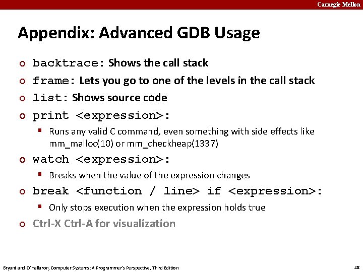 Carnegie Mellon Appendix: Advanced GDB Usage ¢ ¢ backtrace: Shows the call stack frame: