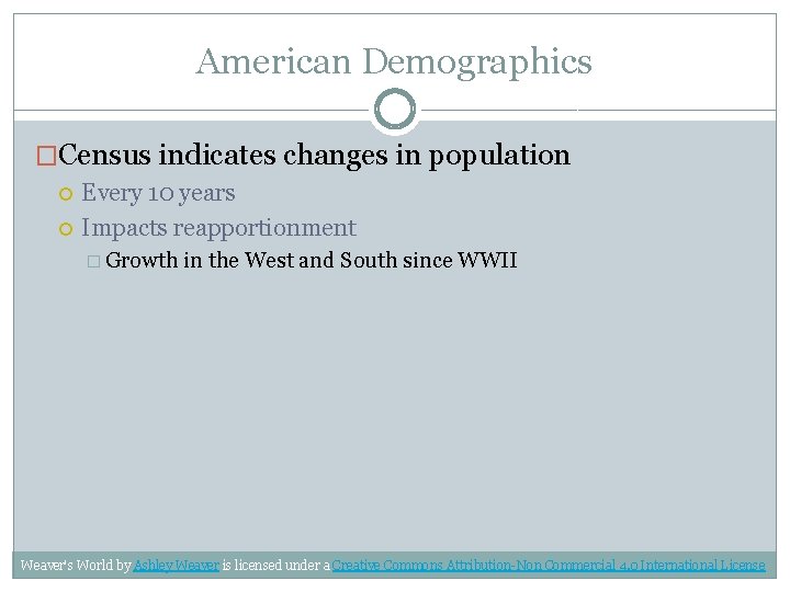 American Demographics �Census indicates changes in population Every 10 years Impacts reapportionment � Growth