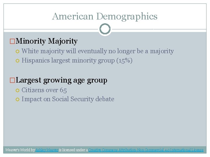 American Demographics �Minority Majority White majority will eventually no longer be a majority Hispanics