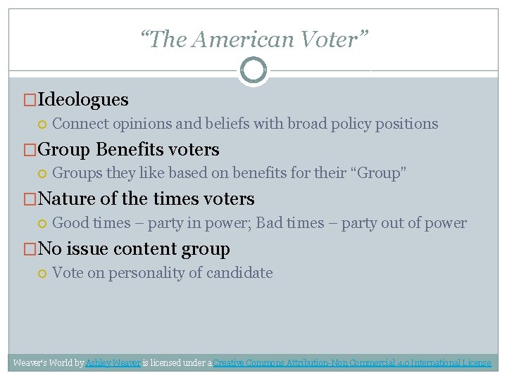 “The American Voter” �Ideologues Connect opinions and beliefs with broad policy positions �Group Benefits
