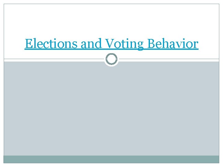 Elections and Voting Behavior 