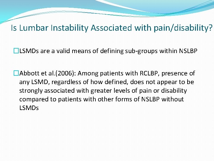 Is Lumbar Instability Associated with pain/disability? �LSMDs are a valid means of defining sub-groups