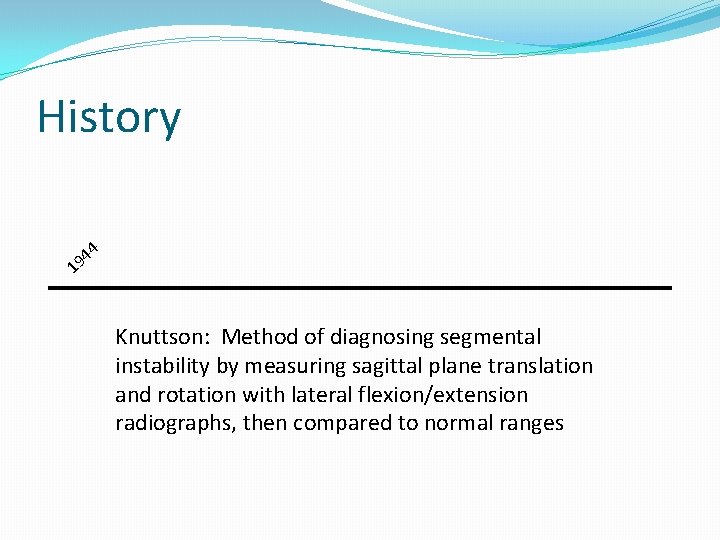 History 4 4 19 Knuttson: Method of diagnosing segmental instability by measuring sagittal plane