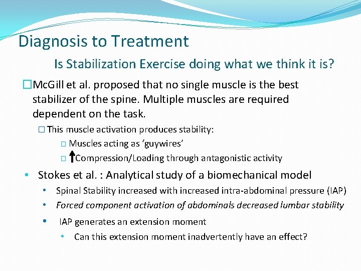 Diagnosis to Treatment Is Stabilization Exercise doing what we think it is? �Mc. Gill