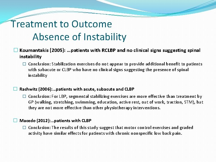 Treatment to Outcome Absence of Instability � Koumantakis (2005): …patients with RCLBP and no