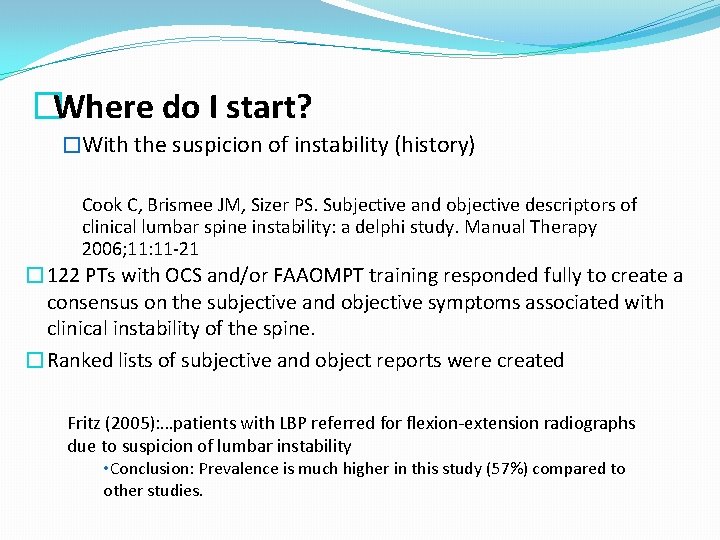 �Where do I start? �With the suspicion of instability (history) Cook C, Brismee JM,
