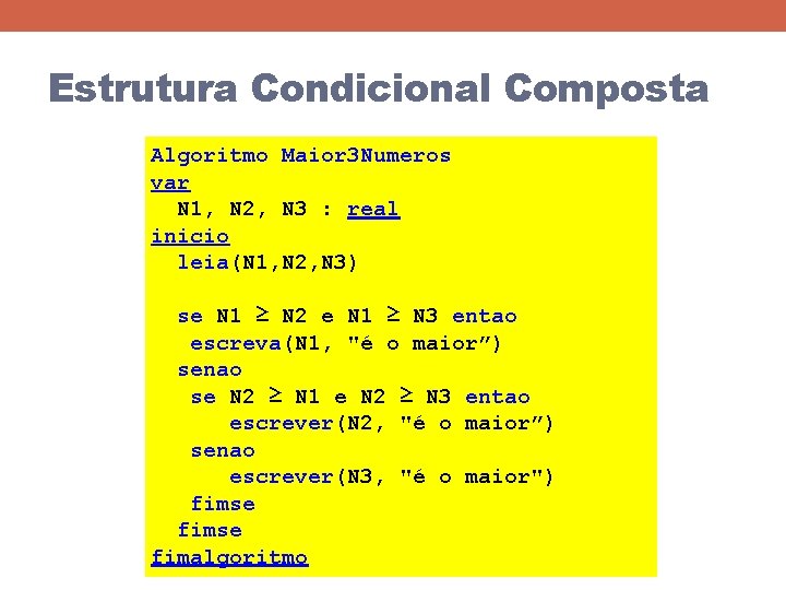 Estrutura Condicional Composta Algoritmo Maior 3 Numeros var N 1, N 2, N 3