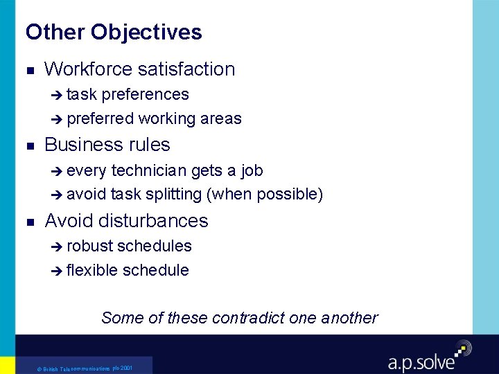 Other Objectives g Workforce satisfaction è task preferences è preferred working areas g Business