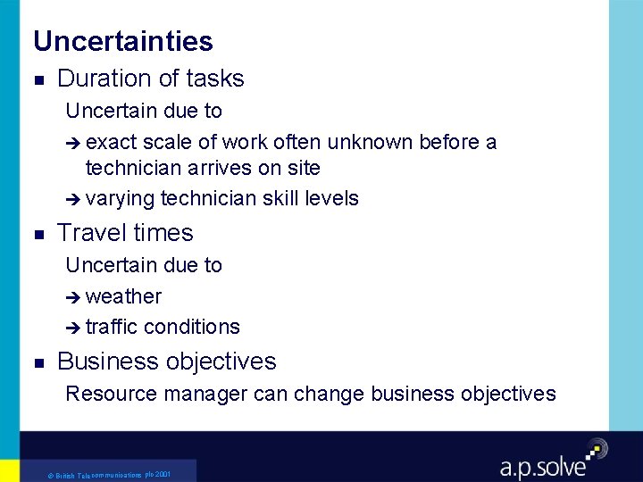 Uncertainties g Duration of tasks Uncertain due to è exact scale of work often