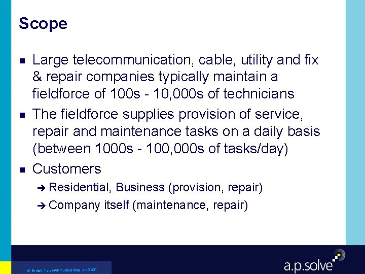 Scope g g g Large telecommunication, cable, utility and fix & repair companies typically