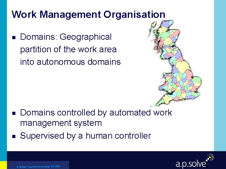 Work Management Organisation g g g Domains: Geographical partition of the work area into