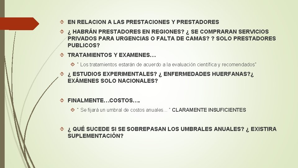  EN RELACION A LAS PRESTACIONES Y PRESTADORES ¿ HABRÁN PRESTADORES EN REGIONES? ¿
