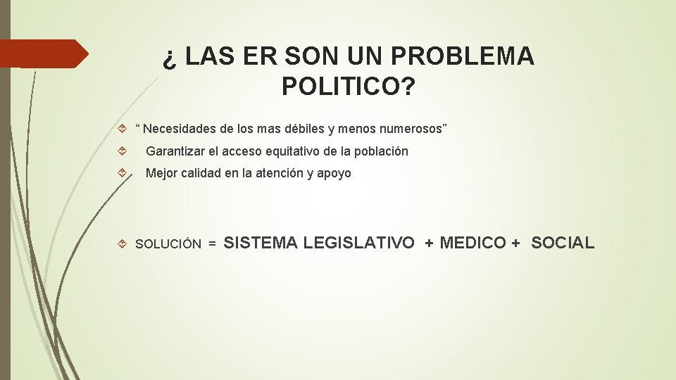 ¿ LAS ER SON UN PROBLEMA POLITICO? “ Necesidades de los mas débiles y