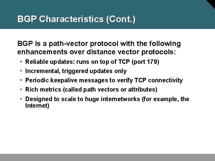 BGP Characteristics (Cont. ) BGP is a path-vector protocol with the following enhancements over