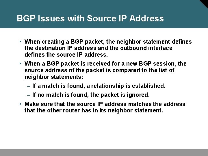 BGP Issues with Source IP Address • When creating a BGP packet, the neighbor