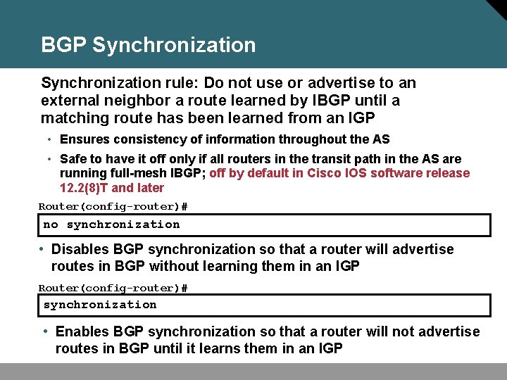 BGP Synchronization rule: Do not use or advertise to an external neighbor a route