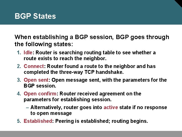 BGP States When establishing a BGP session, BGP goes through the following states: 1.