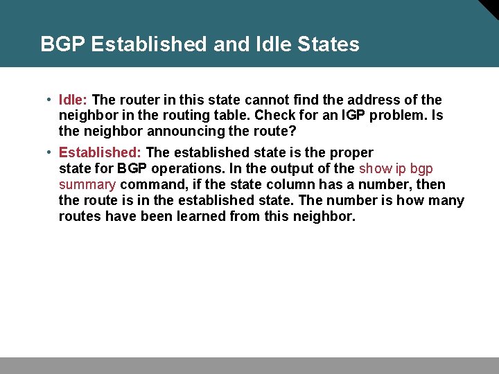 BGP Established and Idle States • Idle: The router in this state cannot find