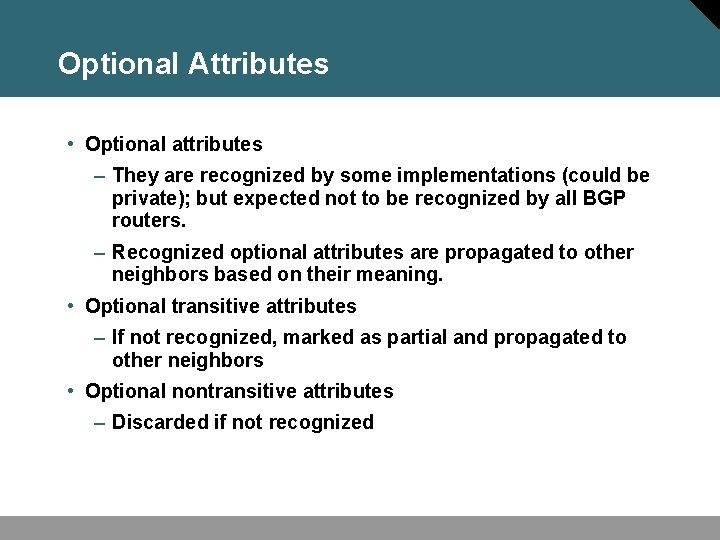 Optional Attributes • Optional attributes – They are recognized by some implementations (could be