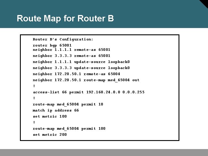 Route Map for Router B’s Configuration: router bgp 65001 neighbor 1. 1 remote-as 65001