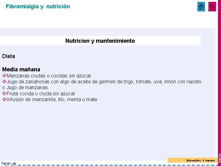 Fibromialgia y nutrición Nutricion y mantenimiento Dieta Media mañana Duración: 3 meses DIETA v.