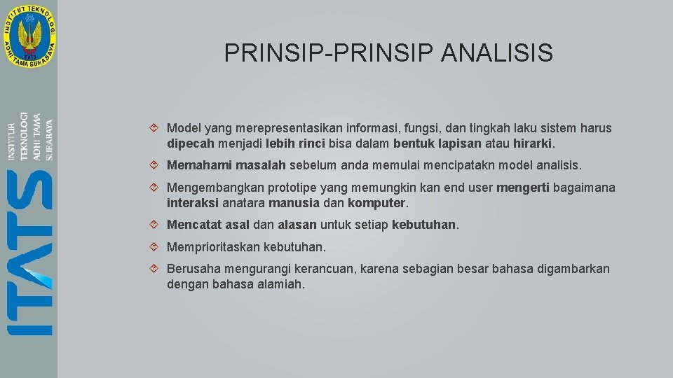 PRINSIP-PRINSIP ANALISIS Model yang merepresentasikan informasi, fungsi, dan tingkah laku sistem harus dipecah menjadi