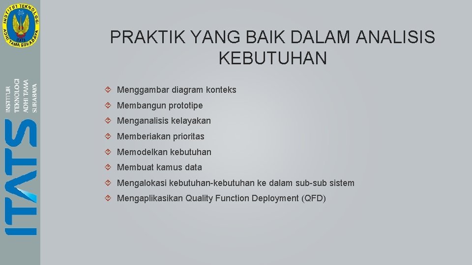 PRAKTIK YANG BAIK DALAM ANALISIS KEBUTUHAN Menggambar diagram konteks Membangun prototipe Menganalisis kelayakan Memberiakan PRAKTIK YANG BAIK DALAM ANALISIS KEBUTUHAN Menggambar diagram konteks Membangun prototipe Menganalisis kelayakan Memberiakan