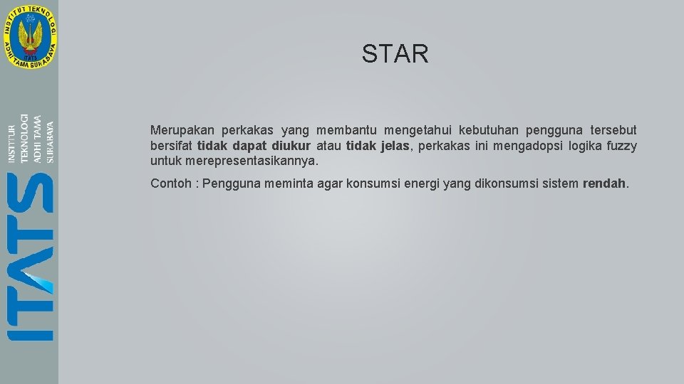 STAR Merupakan perkakas yang membantu mengetahui kebutuhan pengguna tersebut bersifat tidak dapat diukur atau