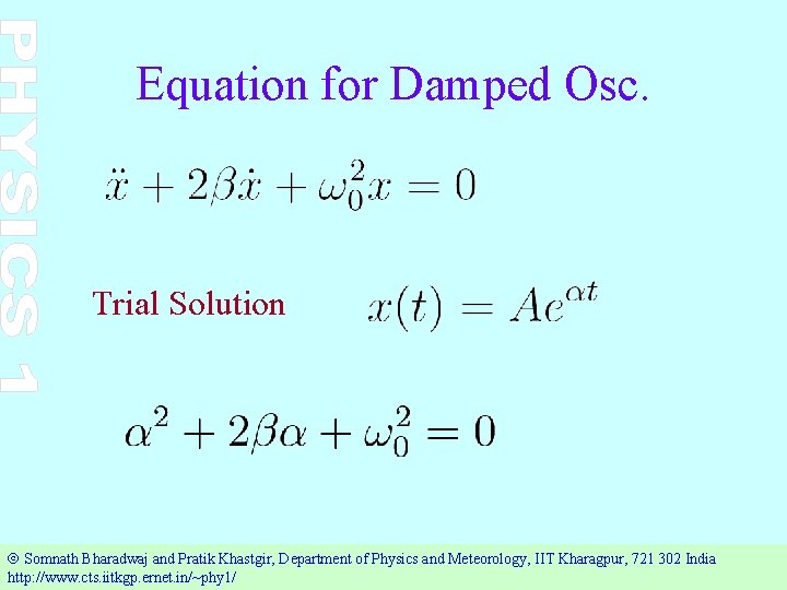 Equation for Damped Osc. Trial Solution Ó Somnath Bharadwaj and Pratik Khastgir, Department of