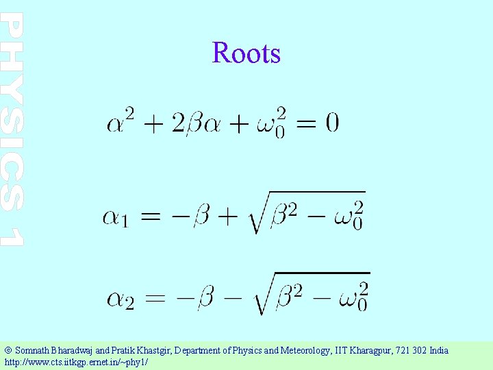 Roots Ó Somnath Bharadwaj and Pratik Khastgir, Department of Physics and Meteorology, IIT Kharagpur,