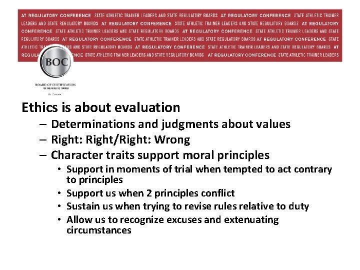 Ethics is about evaluation – Determinations and judgments about values – Right: Right/Right: Wrong