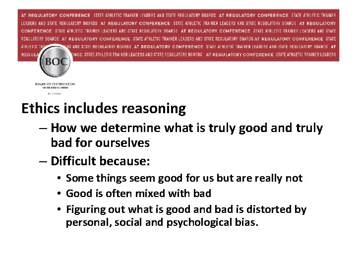 Ethics includes reasoning – How we determine what is truly good and truly bad