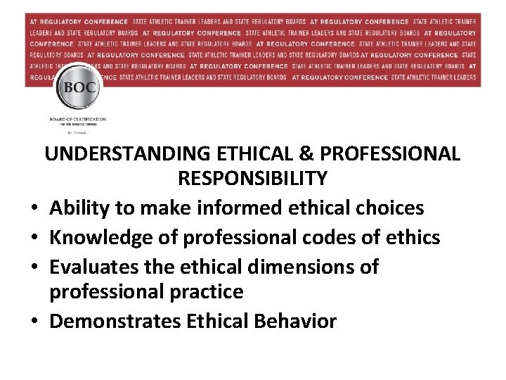 UNDERSTANDING ETHICAL & PROFESSIONAL RESPONSIBILITY • Ability to make informed ethical choices • Knowledge