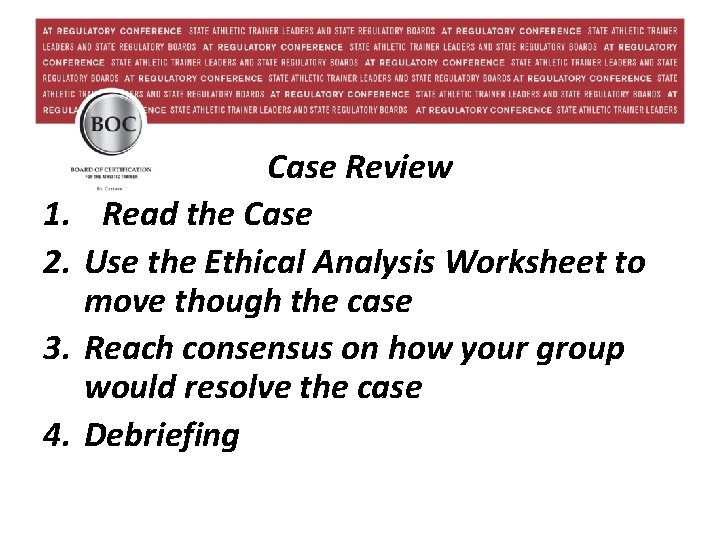 1. 2. 3. 4. Case Review Read the Case Use the Ethical Analysis Worksheet