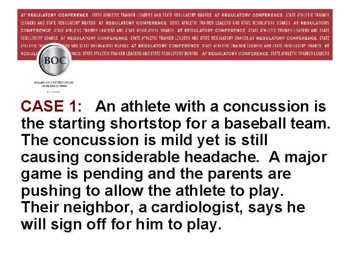 CASE 1: An athlete with a concussion is the starting shortstop for a baseball