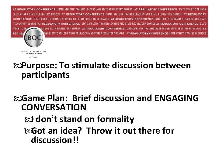  Purpose: To stimulate discussion between participants Game Plan: Brief discussion and ENGAGING CONVERSATION