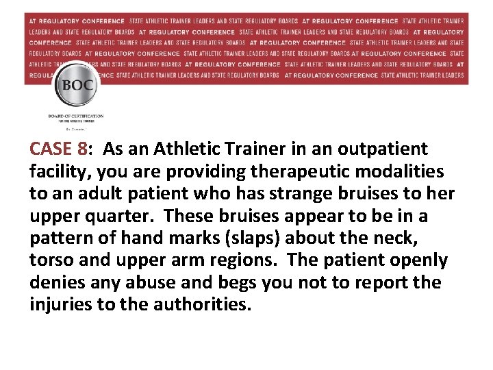 CASE 8: As an Athletic Trainer in an outpatient facility, you are providing therapeutic