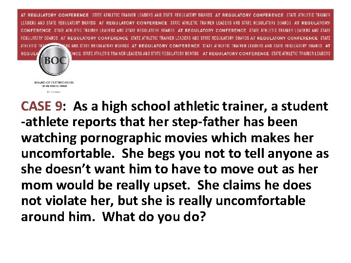 CASE 9: As a high school athletic trainer, a student -athlete reports that her