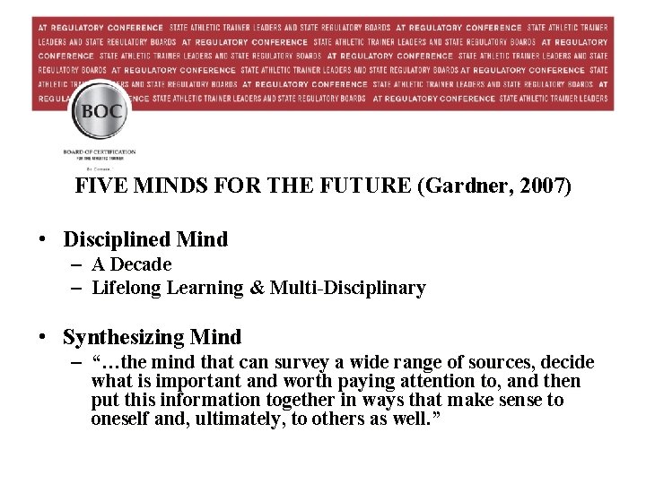 FIVE MINDS FOR THE FUTURE (Gardner, 2007) • Disciplined Mind – A Decade –