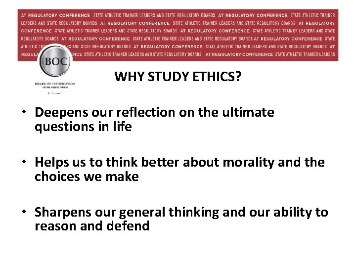 WHY STUDY ETHICS? • Deepens our reflection on the ultimate questions in life •